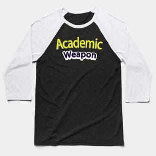 Back to school Academic weapon, inspirational quote, Academic Weapon, academic weapon meaning Baseball T-Shirt